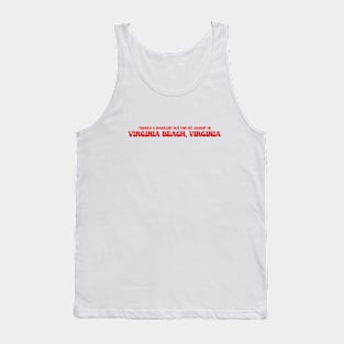 There's a warrant out for my arrest in Virginia Beach, Virginia Tank Top